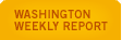 WASHINGTON WEEKLY REPORT